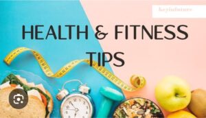 Health and Fitness Tips