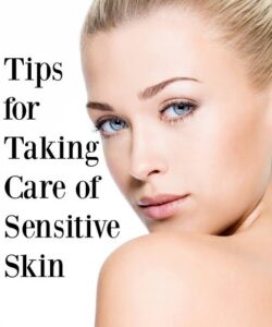 Sensitive Skin Care Tips 